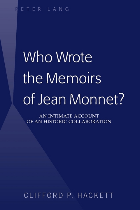 Who Wrote the Memoirs of Jean Monnet? - Clifford P. Hackett