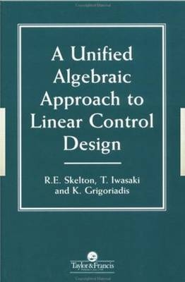 Unified Algebraic Approach To Control Design -  K. Grigoriadis,  T. Iwasaki,  Robert E. Skelton