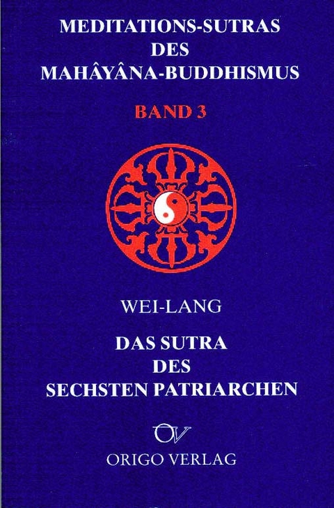 Meditations-Sutras des Mah&acirc;y&acirc;na-Buddhismus / Sutra des sechsten Patriarchen -  Wei-Lang