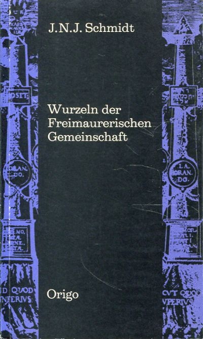 Wurzeln der Freimaurerischen Gemeinschaft - Joseph Nikolaus Jakob Schmidt
