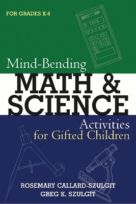Mind-Bending Math and Science Activities for Gifted Students (For Grades K-12)