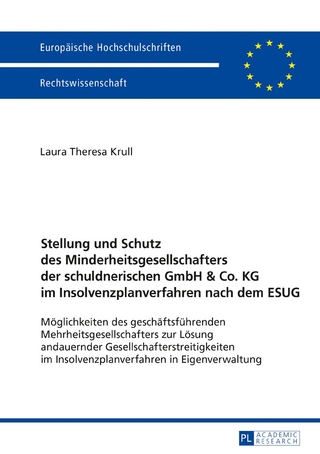 Stellung und Schutz des Minderheitsgesellschafters der schuldnerischen GmbH & Co. KG im Insolvenzplanverfahren nach dem ESUG