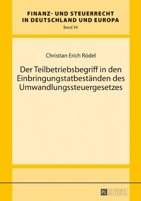 Der Teilbetriebsbegriff in den Einbringungstatbest&auml;nden des Umwandlungssteuergesetzes - Christian Erich R&ouml;del