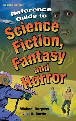 Reference Guide to Science Fiction, Fantasy and Horror - Michael Burgess, Lisa R. Bartle