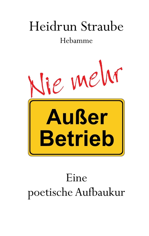 Nie mehr "Au&szlig;er Betrieb" - Heidrun Straube