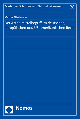 Der Arzneimittelbegriff im deutschen, europäischen und US-amerikanischen Recht