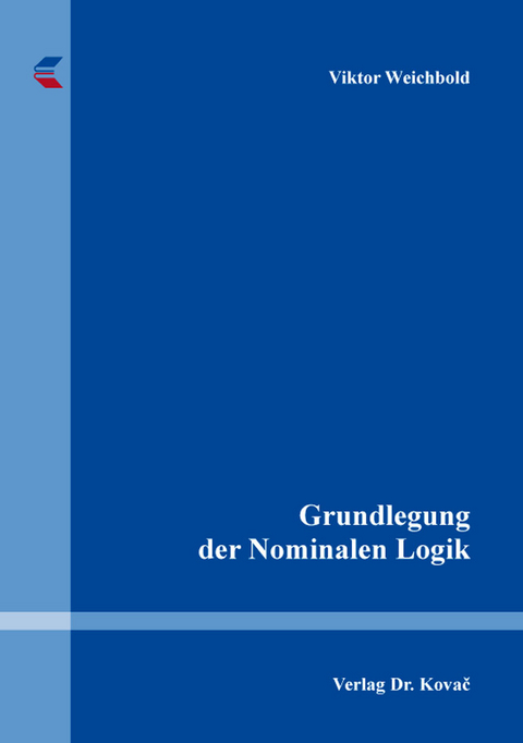 Grundlegung der Nominalen Logik - Viktor Weichbold