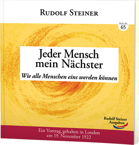 Jeder Mensch mein N&auml;chster - Rudolf Steiner