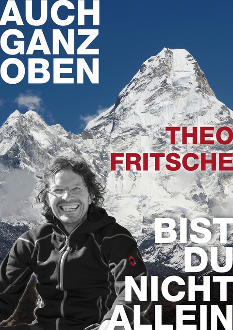 Auch ganz oben bist du nicht allein - Theo Fritsche