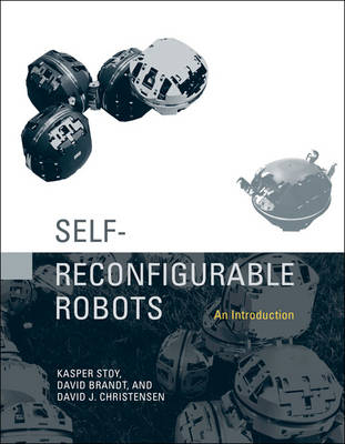 Self-Reconfigurable Robots -  David Brandt,  David J. Christensen,  Kasper Stoy