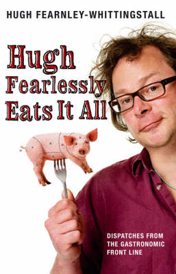 Hugh Fearlessly Eats it All