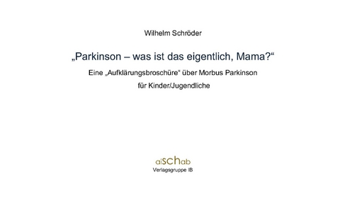 Parkinson - was ist das eigentlich, Mama? - Wilhelm Schr&ouml;der
