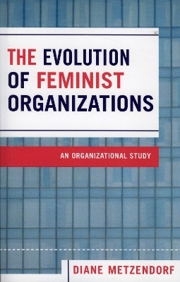The Evolution of Feminist Organizations - Diane Metzendorf
