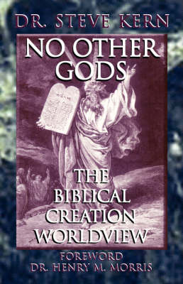 NO OTHER GODS - The Biblical Creation Worldview