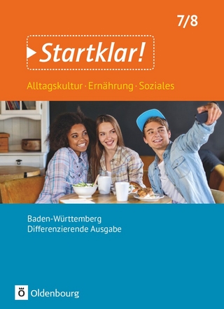 Startklar! - Alltagskultur, Ernährung, Soziales - Differenzierende Ausgabe Baden-Württemberg - Ausgabe 2017 - 7./8. Schuljahr