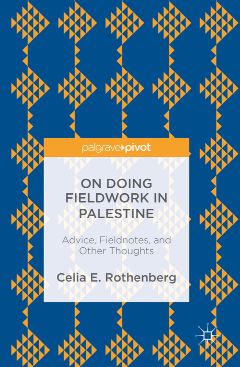 On Doing Fieldwork in Palestine - Celia E. Rothenberg