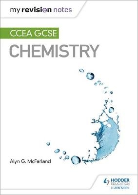 My Revision Notes: CCEA GCSE Chemistry -  Alyn G. McFarland