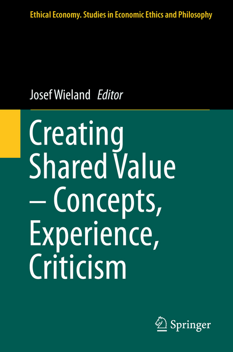 Creating Shared Value &ndash; Concepts, Experience, Criticism - 