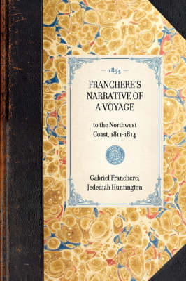 Franchere's Narrative of a Voyage - Gabriel Franch&egrave;re