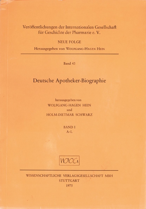 Deutsche Apotheker-BiographieBand I: A - L - Wolfgang-Hagen Hein, Holm-Dietmar Schwarz