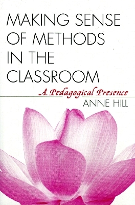 Making Sense of Methods in the Classroom - Anne Hill