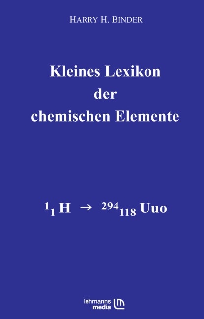 Kleines Lexikon der chemischen Elemente -  Harry H. Binder