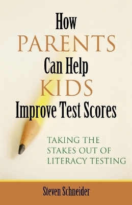 How Parents Can Help Kids Improve Test Scores - Steven Schneider