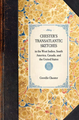 Chester's Transatlantic Sketches - Greville John Chester