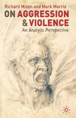 On Aggression and Violence - Richard Mizen, Mark Morris