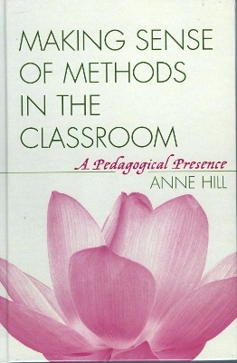 Making Sense of Methods in the Classroom - Anne Hill