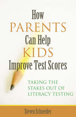 How Parents Can Help Kids Improve Test Scores - Steven Schneider