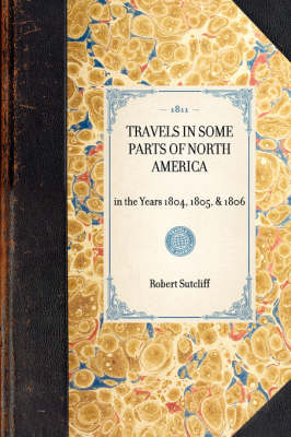 Travels in Some Parts of North America - Robert Sutcliff
