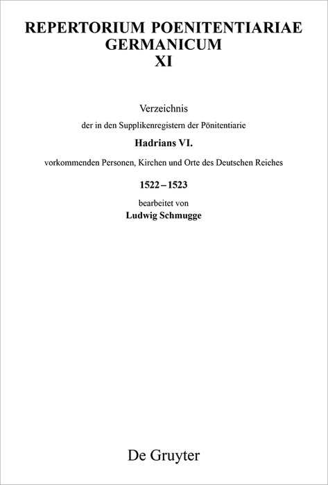 Verzeichnis der in den Supplikenregistern der P&ouml;nitentiarie Hadrians VI. vorkommenden Personen, Kirchen und Orte des Deutschen Reiches 1522-1523