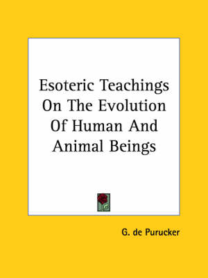 Esoteric Teachings On The Evolution Of Human And Animal Beings