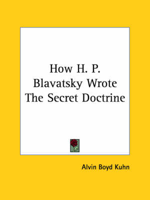 How H. P. Blavatsky Wrote the Secret Doctrine