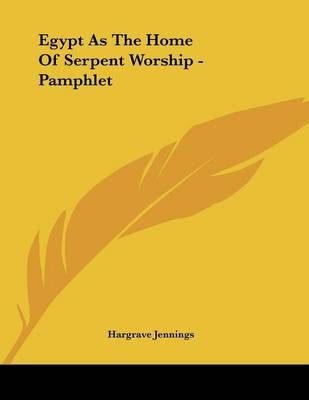 Egypt As The Home Of Serpent Worship - Pamphlet