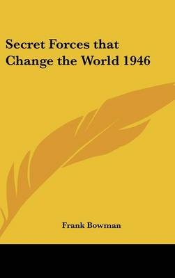 Secret Forces that Change the World 1946 - Frank Bowman