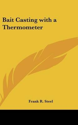 Bait Casting with a Thermometer - Frank R Steel