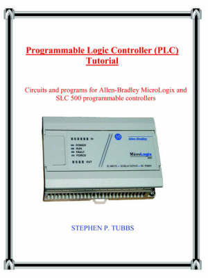 Programmable Logic Controller (PLC) Tutorial - Stephen Tubbs  Philip