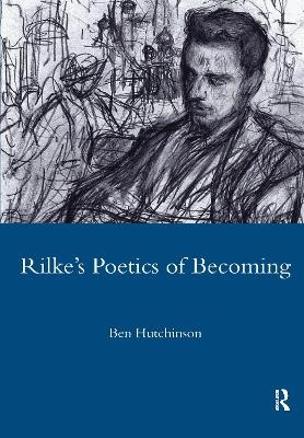 Rainer Maria Rike, 1893-1908: Poetry as Process - A Poetics of Becoming - Ben Hutchinson