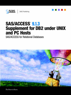 SAS/Access (R) 9.1.3 Supplement for DB2 Under Unix and PC Hosts (SAS/Access for Relational Databases)