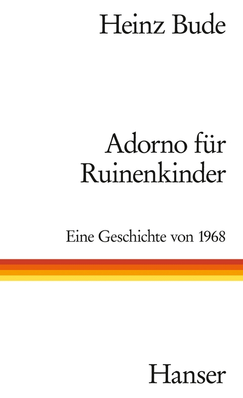 Adorno f&uuml;r Ruinenkinder - Heinz Bude