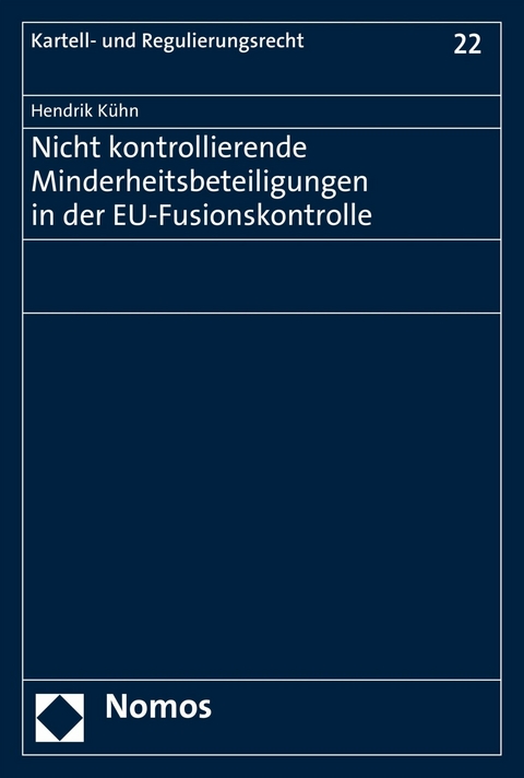 Nicht kontrollierende Minderheitsbeteiligungen in der EU-Fusionskontrolle - Hendrik K&uuml;hn