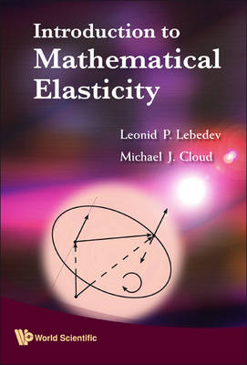 Introduction To Mathematical Elasticity - Leonid P Lebedev, Michael J Cloud