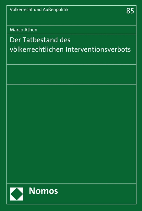 Der Tatbestand des v&ouml;lkerrechtlichen Interventionsverbots - Marco Athen