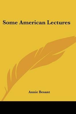 Some American Lectures - Annie Wood Besant