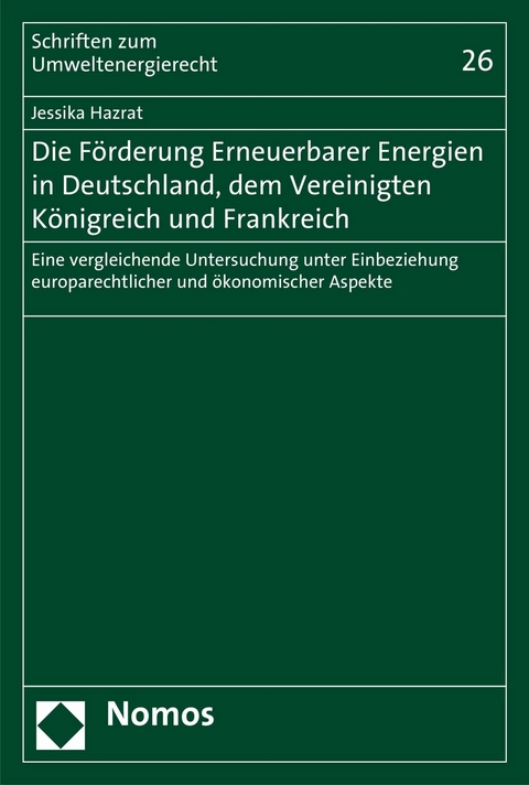 Die F&ouml;rderung Erneuerbarer Energien in Deutschland, dem Vereinigten K&ouml;nigreich und Frankreich - Jessika Hazrat