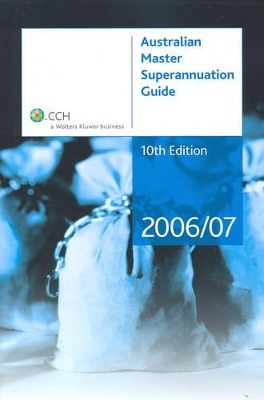 Australian Master Superannuation Guide 2006/2007 - Laing P. Leow