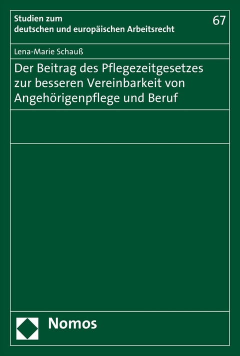Der Beitrag des Pflegezeitgesetzes zur besseren Vereinbarkeit von Angeh&ouml;rigenpflege und Beruf - Lena-Marie Schau&szlig;