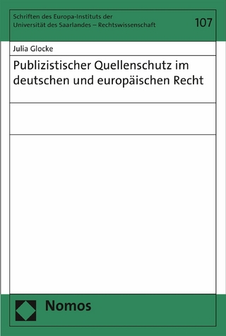 Publizistischer Quellenschutz im deutschen und europäischen Recht